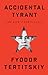 Accidental Tyrant: The Life...