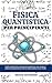 FISICA QUANTISTICA PER PRIN...