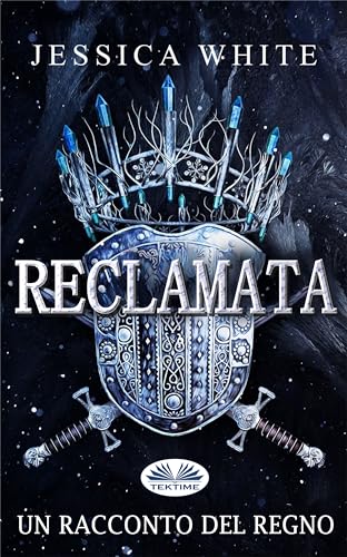 Reclamata: Un racconto del regno (Italian Edition)
