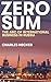 Zero Sum: The Arc of Intern...