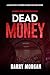 Dead Money: A Robert Steele...