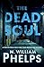 The Dead Soul by M. William Phelps