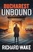 Bucharest Unbound (Alex Kovacs 12)