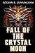 Fall of the Crystal Moon by Eoghan R. Cunningham