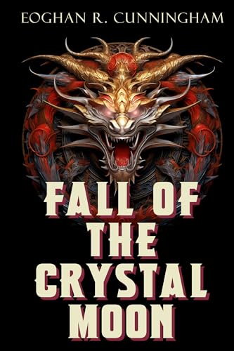 Fall of the Crystal Moon: An Epic Dragon Fantasy Saga (The Crystalline Dragons Saga Book 5)
