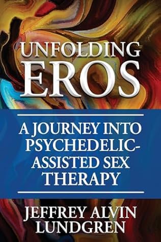 Unfolding Eros: A Journey into Psychedelic-Assisted Sex Therapy