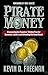 Pirate Money: Discovering the Founders’ Hidden Plan for Economic Justice and Defeating the Great Reset