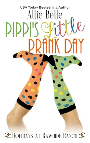 Pippi's Little Prank Day (Holidays at Rawhide Ranch #36)