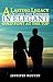 A LASTING LEGACY OF LOVE AN...