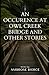 An Occurrence at Owl Creek Bridge And Other Stories