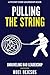 Pulling the String: Unraveling Bad Leadership (Pocket Sized Leadership)