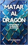 MATAR AL DRAGÓN: ...
