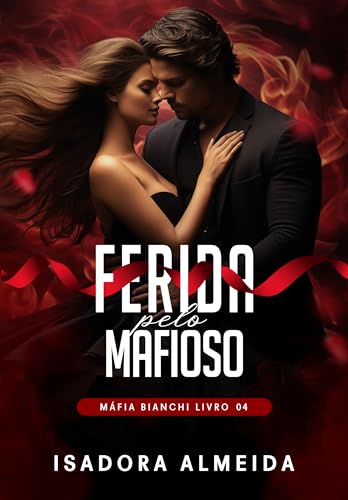 Ferida pelo Mafioso: Máfia Bianchi Livro 04 (Portuguese Edition)