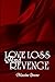 Love, Loss & Revenge