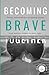 PROOF: Becoming Brave Together: Heroic, Extraordinary Caregiving Stories from Mothers Hidden in Plain Sight
