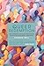 Queer Redemption: How queerness changes everything we thought we knew about Christianity
