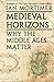 Medieval Horizons by Ian Mortimer