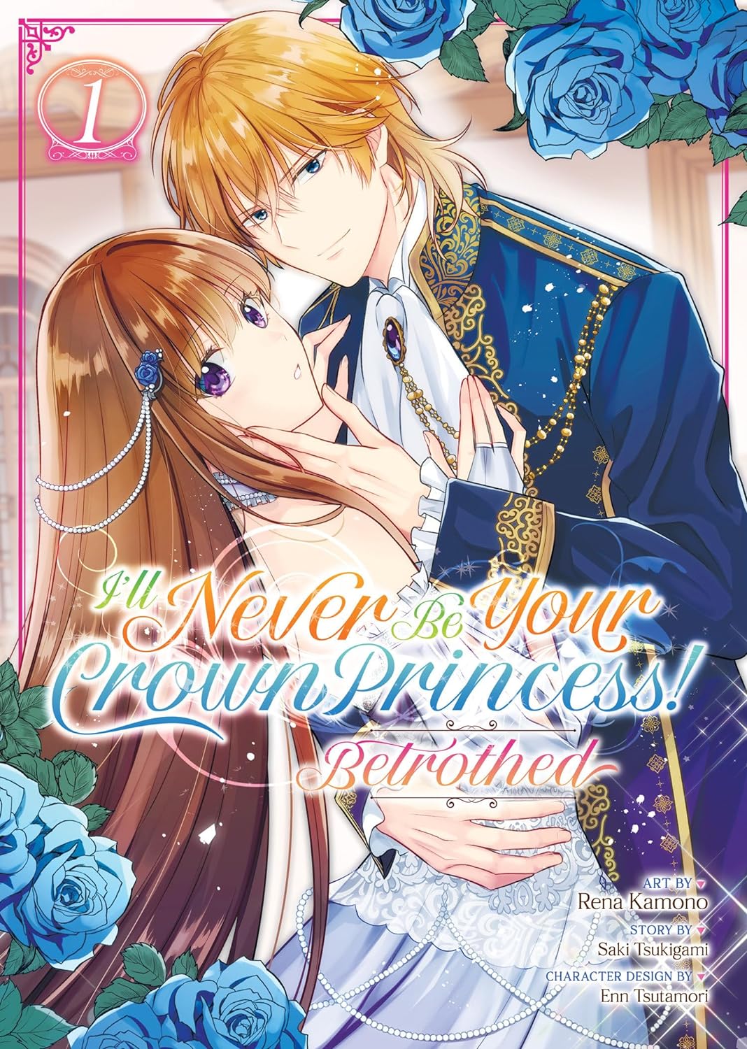 I'll Never Be Your Crown Princess! - Betrothed Manga Vol. 1 (I'll Never Be Your Crown Princess! - Betrothed, #1)