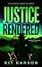 Justice Rendered