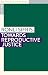 Towards reproductive justice by Ronli Sifris