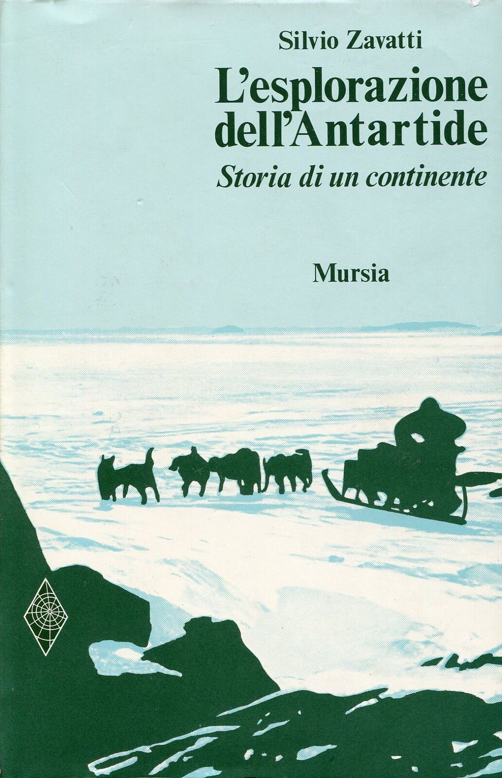 L'esplorazione dell'Antartide. Storia di un continente