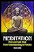 Meditation: First and Last Step - From Understanding to Practice (Existence - Consciousness - Bliss)