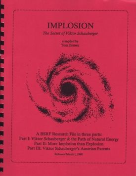 IMPLOSION: The Secret of Viktor Schauberger (A BSRF Research File)