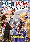 Even Dogs Go to Other Worlds: Life in Another World with My Beloved Hound, Vol. 4