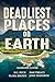 Deadliest Places on Earth: ...