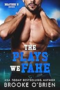 The Plays We Fake (Braysen U, #2)