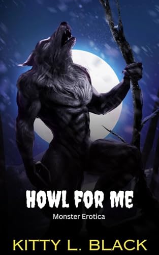Howl for Me: Monster Erotica (Kindle Edition)