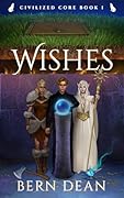 Civilized Core book 1: Wishes