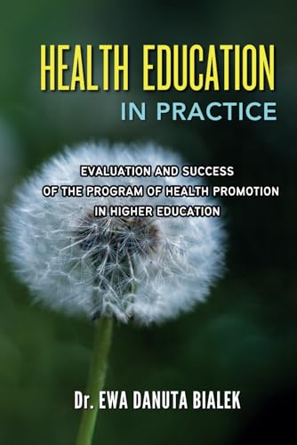 HEALTH EDUCATION IN PRACTICE: Evaluation and Success of the Health Promotion Program at the University (Paperback)