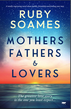 Mothers, Fathers & Lovers: A totally engrossing novel about family, friendship and finding your way