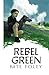 Rebel Green by Kate Foley