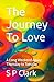 The Journey To Love: A Long...