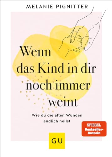 Wenn das Kind in dir noch immer weint (Hardcover)