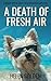 A Death of Fresh Air