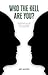 Who The Hell Are You : A life changing book that helps you overcome limiting beliefs & build success habits that give you real confidence.