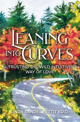 Leaning into Curves: Trusting the Wild Intuitive Way of Love (Kindle Edition)