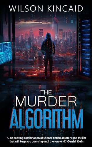 The Murder Algorithm: A Fast Paced Sci-fi Crime Thriller for the Social Media Age (Kindle Edition)