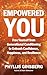 Empowered You: Free Yourself from Generational Conditioning to Unleash Confidence, Happiness, and Resilience