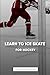 Learn To Ice Skate For Hockey