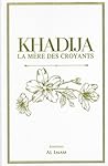 Khadija, la Mère ...