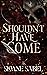 Shouldn't Have Come by Sloane Sabel