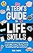 A Teen's Guide to Life Skil...