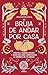 Bruja de andar por casa: Recetas, manualidades y hechizos para aprovechar la energía de tu hogar (Spanish Edition)