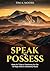 Speak to Possess by Tim A. Moore