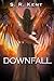 Downfall by S.R. Kent