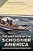 The Last Days of the Schooner America: A Lost Icon at the Annapolis Warship Factory